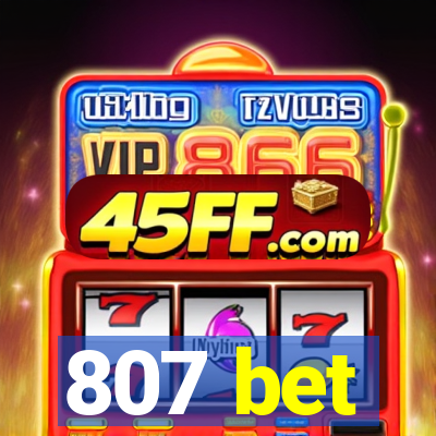 807 bet